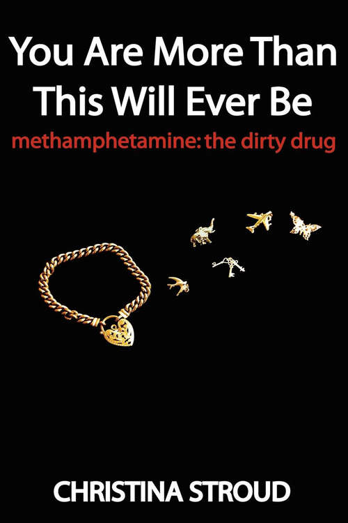 Book cover of You Are More Than This Will Ever Be: Methamphetamine: The Dirty Drug