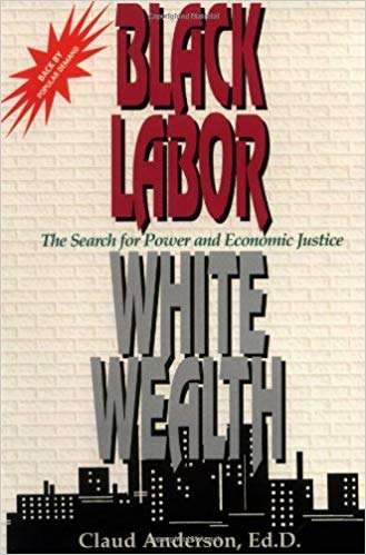Book cover of Black Labor, White Wealth: The Search for Power and Economic Justice