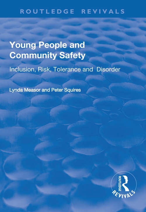 Book cover of Young People and Community Safety: Inclusion, Risk, Tolerance and Disorder (Routledge Revivals)