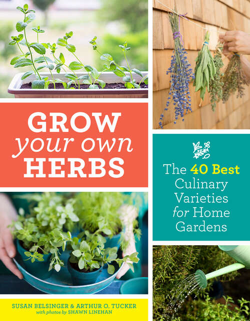 Book cover of Grow Your Own Herbs: The 40 Best Culinary Varieties for Home Gardens