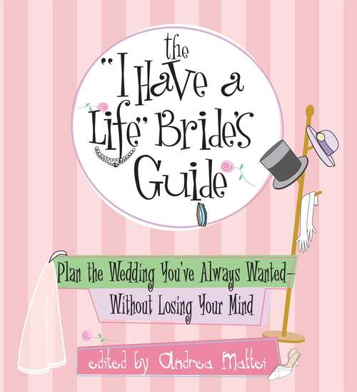 The "I Have A Life" Bride's Guide