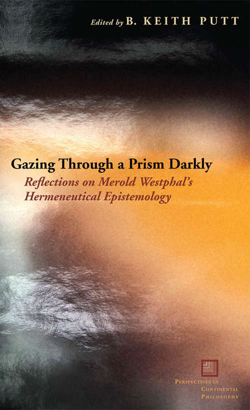 Gazing Through a Prism Darkly: Reflections on Merold Westphal's Hermeneutical Epistemology