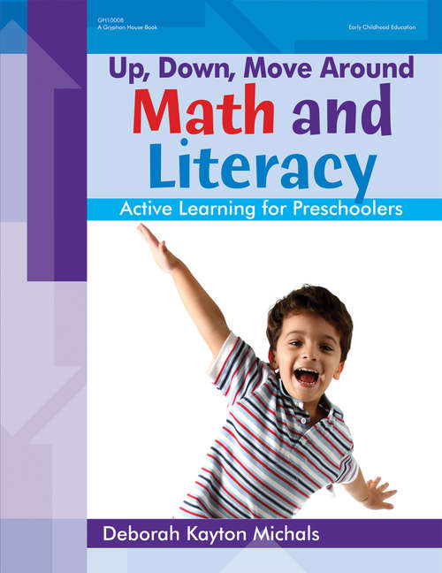 Book cover of Up, Down, Move Around -- Math and Literacy: Active Learning for Preschoolers