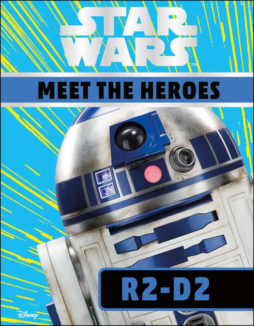 Book cover of Star Wars Meet the Heroes R2-D2