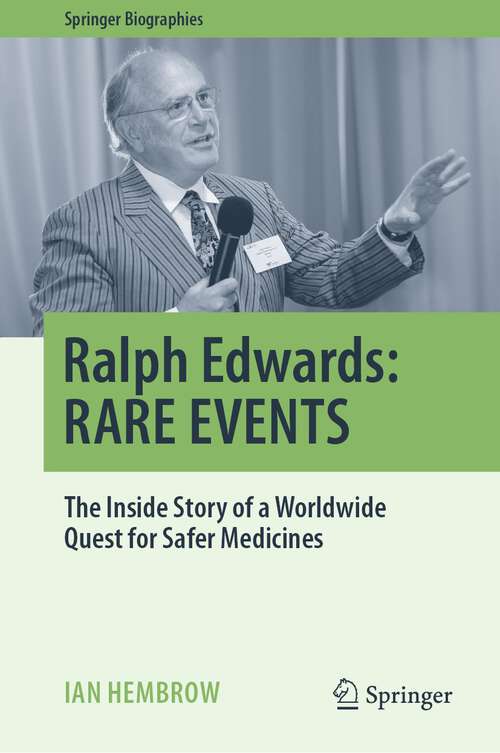 Book cover of Ralph Edwards: The Inside Story of a Worldwide Quest for Safer Medicines (1st ed. 2023) (Springer Biographies)