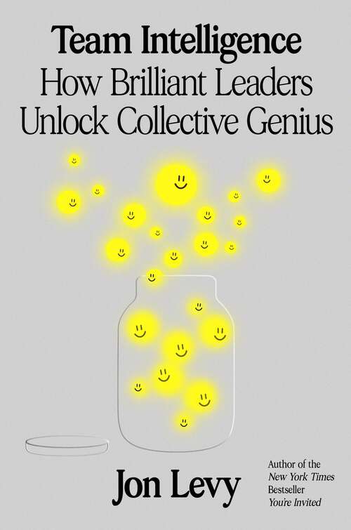 Book cover of Team Intelligence: How Brilliant Leaders Unlock Collective Genius