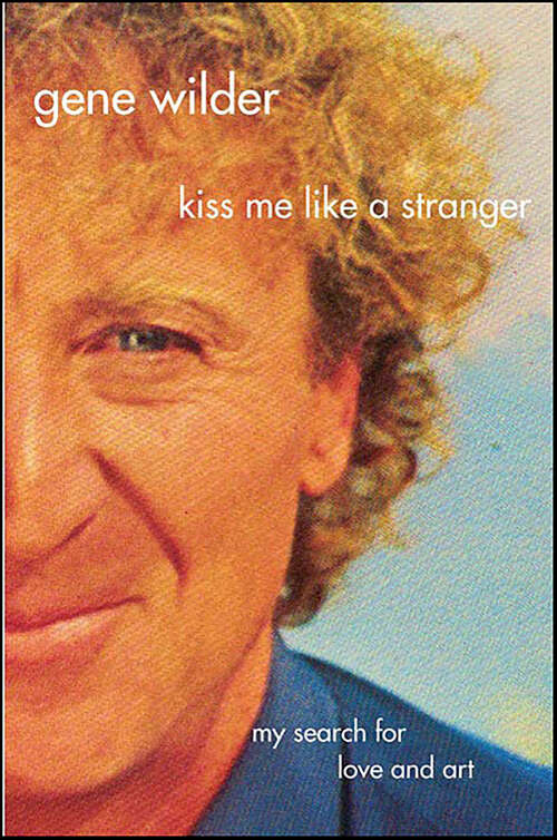 Book cover of Kiss Me Like A Stranger: My Search for Love and Art