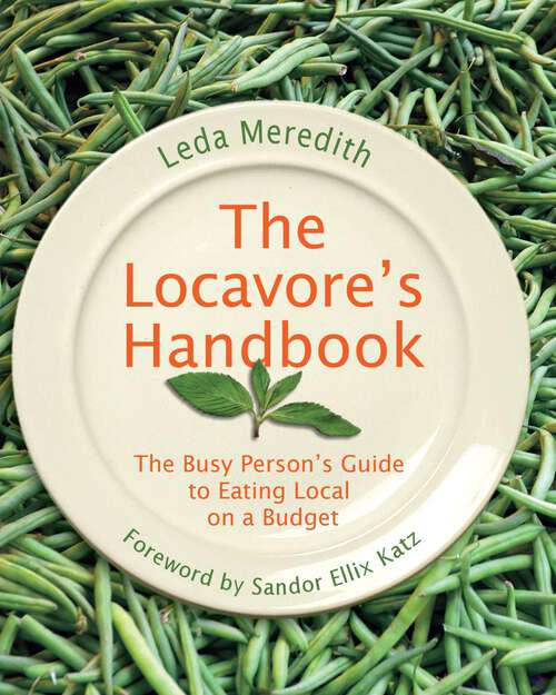Book cover of Locavore's Handbook: The Busy Person's Guide to Eating Local on a Budget (1st Edition)