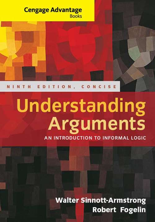 Understanding Arguments: An Introduction To Informal Logic