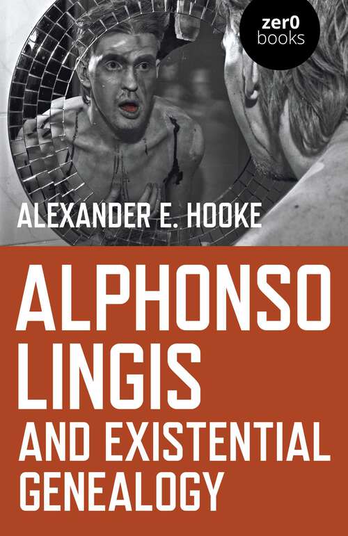 Book cover of Alphonso Lingis and Existential Genealogy: The First Full Length Study Of The Work Of Alphonso Lingis