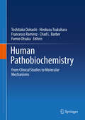 Human Pathobiochemistry: From Clinical Studies to Molecular Mechanisms