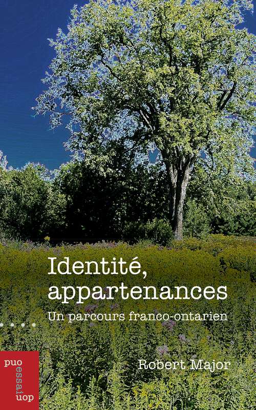 Book cover of Identité, appartenances: Un parcours franco-ontarien (Essais et fiction)