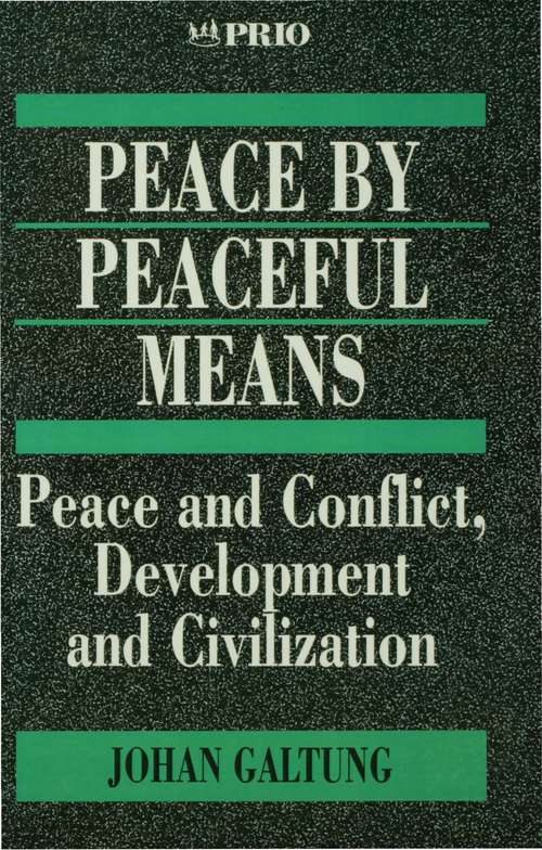 Peace by Peaceful Means: Peace and Conflict, Development and Civilization (International Peace Research Institute, Oslo (PRIO) #14)