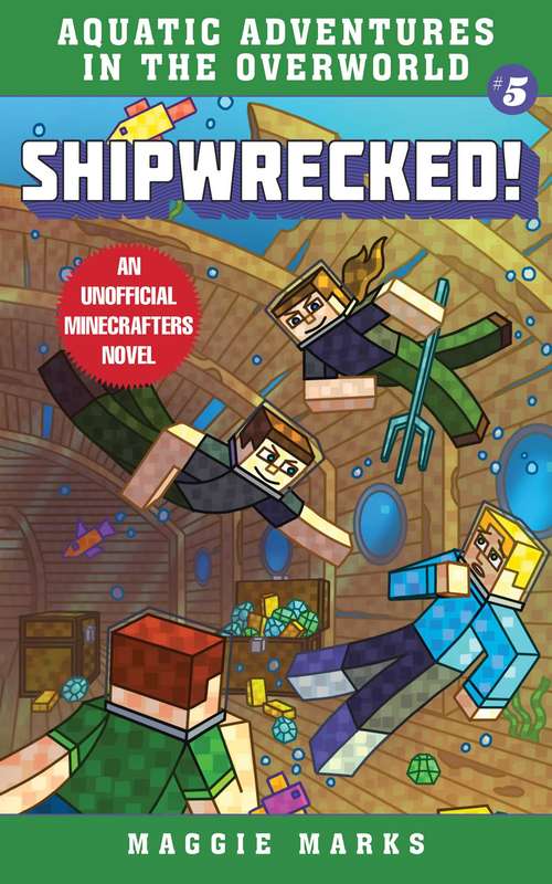 Book cover of Shipwrecked!: An Unofficial Minecrafters Novel (Aquatic Adventures in the Overworld #5)
