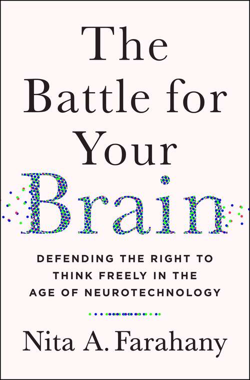 Book cover of The Battle for Your Brain: Defending the Right to Think Freely in the Age of Neurotechnology