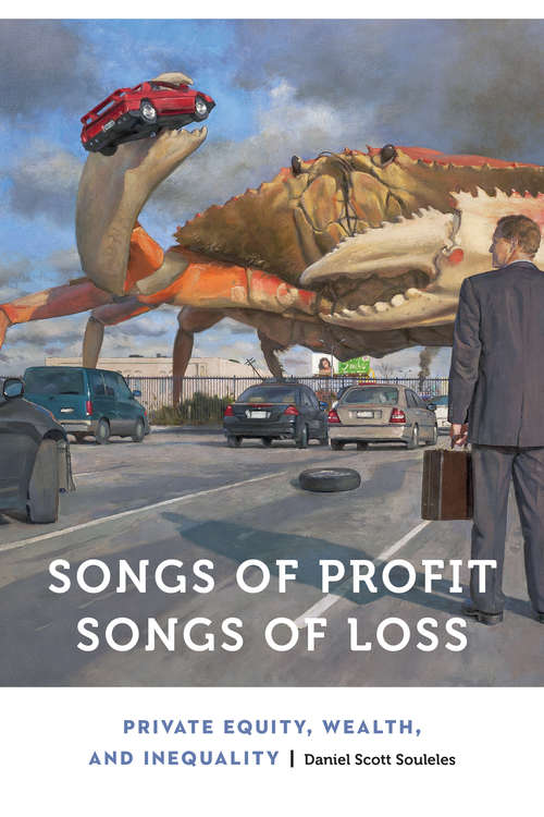 Book cover of Songs of Profit, Songs of Loss: Private Equity, Wealth, and Inequality (Anthropology of Contemporary North America)