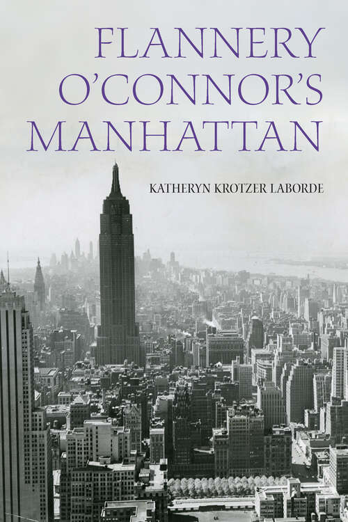 Book cover of Flannery O'Connor's Manhattan (1) (Studies in the Catholic Imagination: The Flannery O'Connor Trust Series)