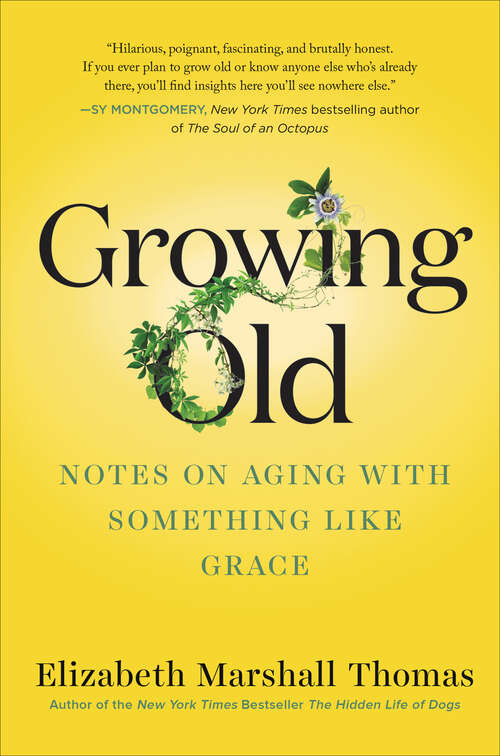 Book cover of Growing Old: Notes on Aging with Something like Grace