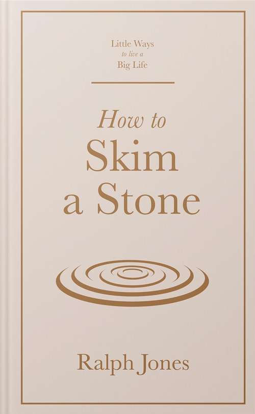 Book cover of How to Skim a Stone (Little Ways to Live a Big Life #6)