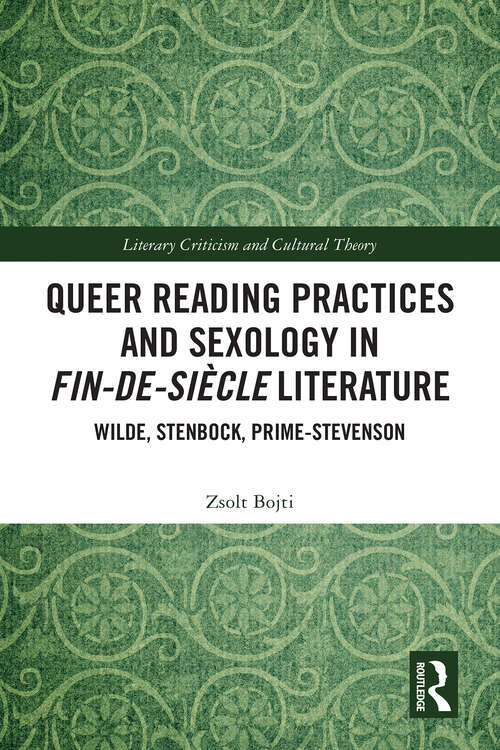 Book cover of Queer Reading Practices and Sexology in Fin-de-Siècle Literature: Wilde, Stenbock, Prime-Stevenson (1) (Literary Criticism and Cultural Theory)