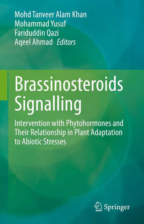 Book cover of Brassinosteroids Signalling: Intervention with Phytohormones and Their Relationship in Plant Adaptation to Abiotic Stresses (1st ed. 2022)