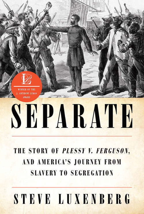 Book cover of Separate: The Story of Plessy v. Ferguson, and America's Journey from Slavery to Segregation