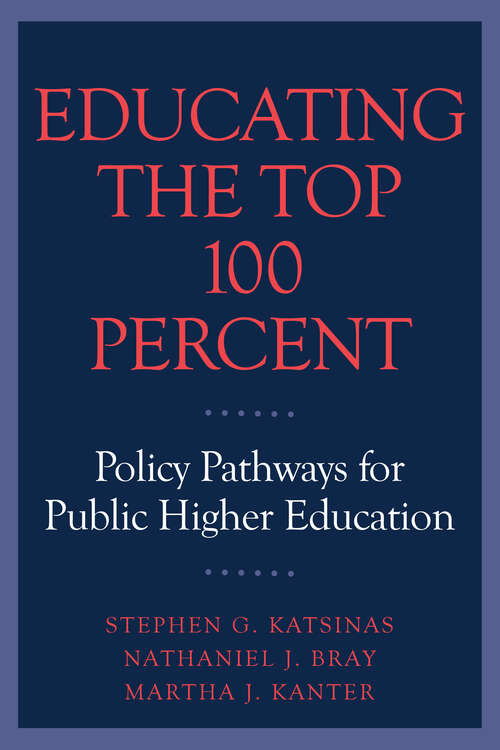Educating the Top 100 Percent: Policy Pathways for Public Higher Education