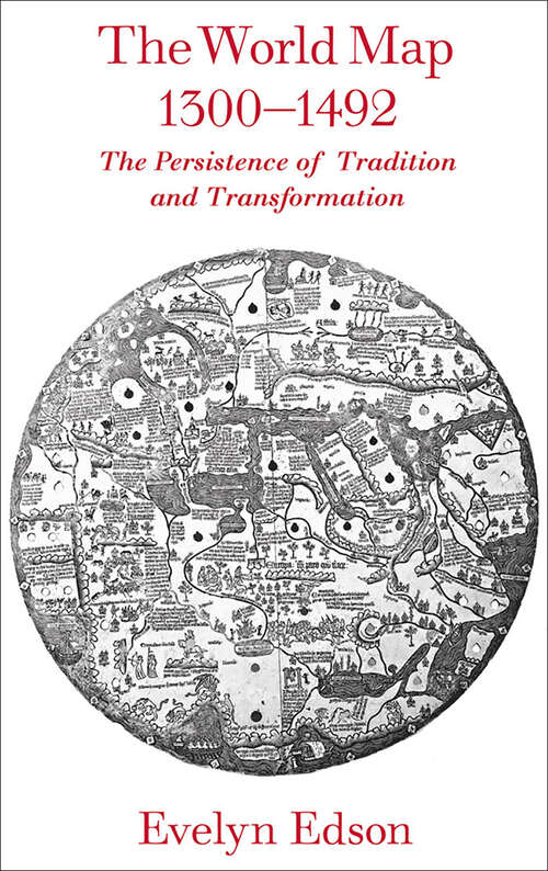 Book cover of The World Map, 1300–1492: The Persistence of Tradition and Transformation