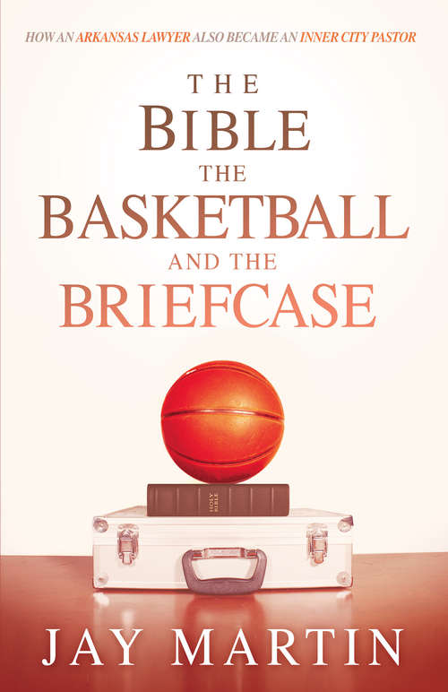 The Bible, The Basketball, and The Briefcase