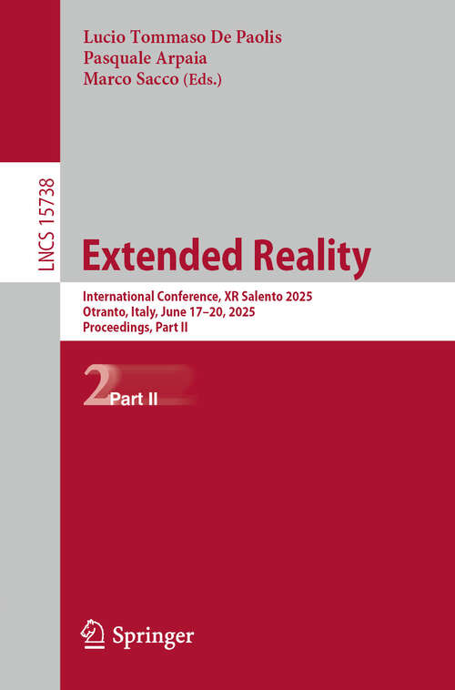 Book cover of Extended Reality: International Conference, XR Salento 2025, Otranto, Italy, June 17–20, 2025, Proceedings, Part II (Lecture Notes in Computer Science #15738)