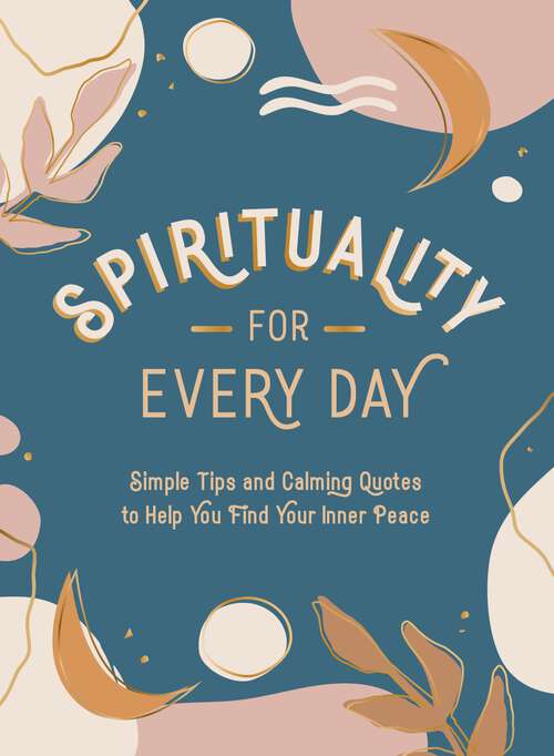 Book cover of Spirituality for Every Day: Simple Tips and Calming Quotes to Help You Find Your Inner Peace