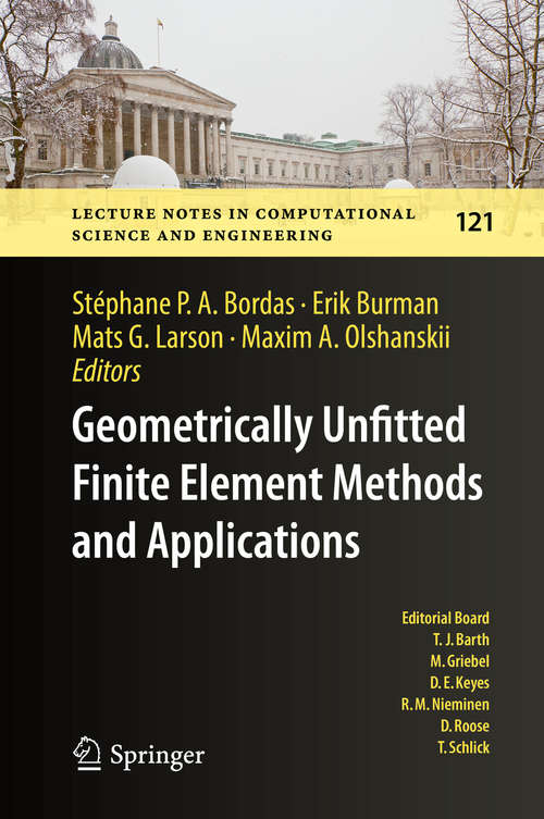 Geometrically Unfitted Finite Element Methods and Applications: Proceedings Of The Ucl Workshop 2016 (Lecture Notes in Computational Science and Engineering #121)