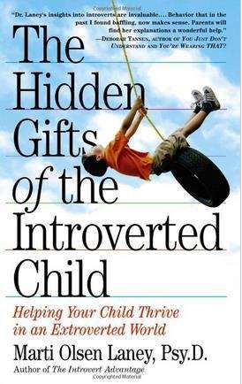 Book cover of The Hidden Gifts Of The Introverted Child: Helping Your Child Thrive In An Extroverted World