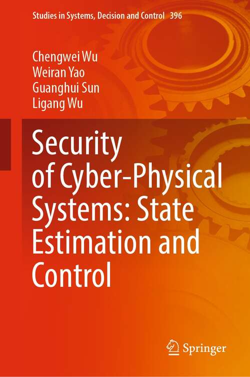 Security of Cyber-Physical Systems: State Estimation and Control (Studies in Systems, Decision and Control #396)