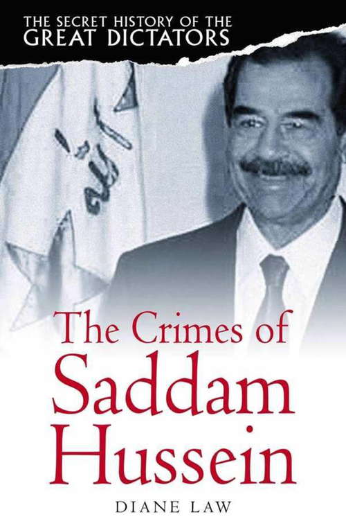 Book cover of The Secret History of the Great Dictators: Saddam Hussein (The\secret History Of The Great Dictators Ser.)