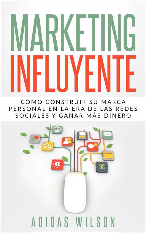 Book cover of Marketing Influyente: Cómo construir su marca personal en la era de las redes sociales y ganar más dinero