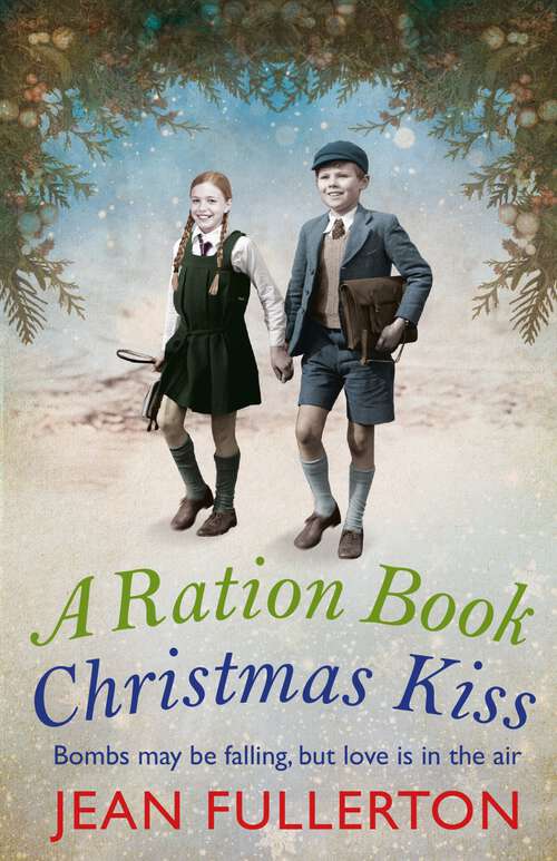 Book cover of A Ration Book Christmas Kiss: Bombs May Be Falling, But Love Is In The Air (East End Ration Book #6)