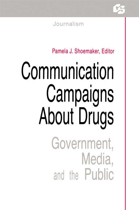 Communication Campaigns About Drugs: Government, Media, and the Public (Routledge Communication Series)