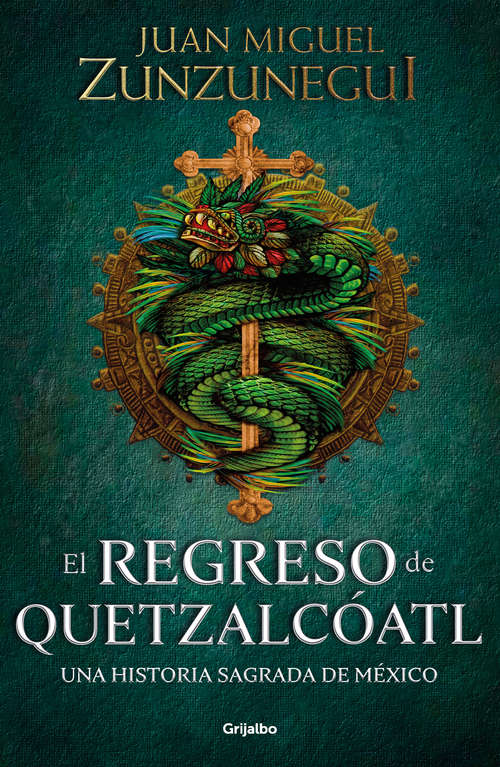 Book cover of El regreso de Quetzalcóatl: Una historia sagrada de México