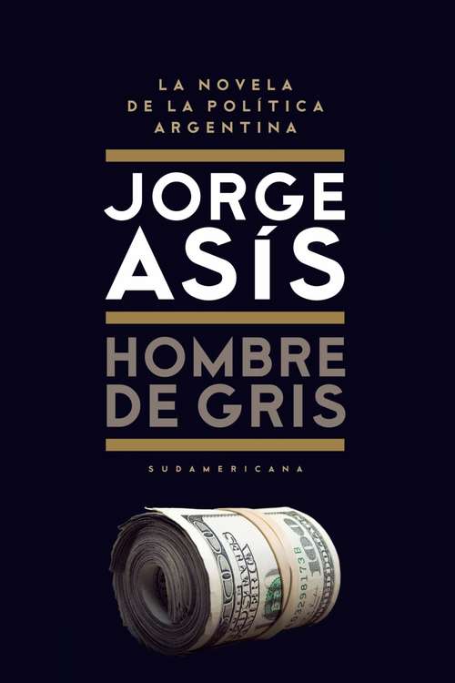 Book cover of Hombre de gris: La novela de la política Argentina