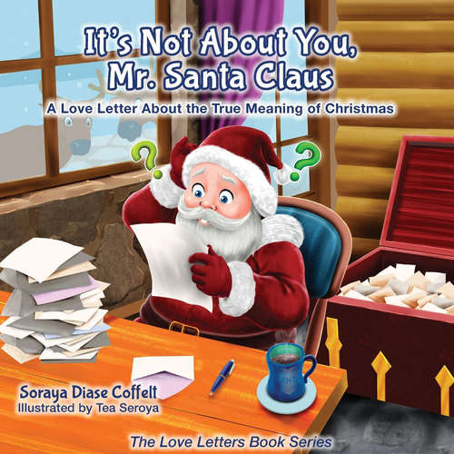 Book cover of It's Not About You, Mr. Santa Claus: A Love Letter About the True Meaning of Christmas (The Love Letters Book Series)