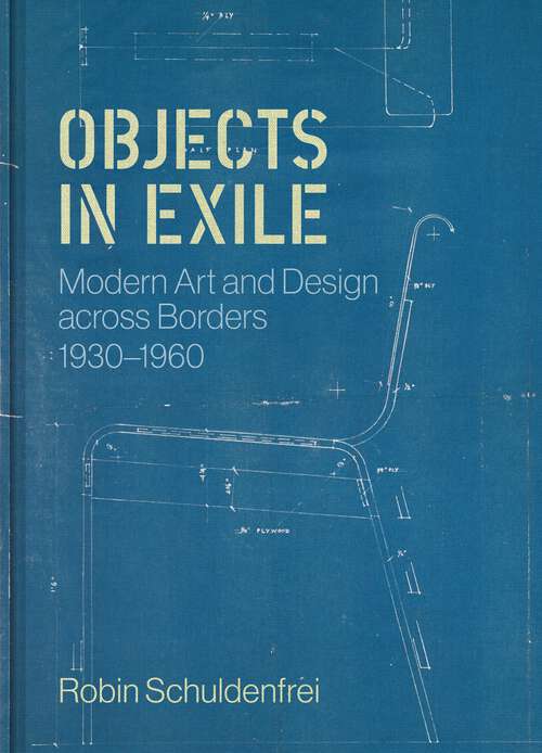 Book cover of Objects in Exile: Modern Art and Design across Borders, 1930–1960