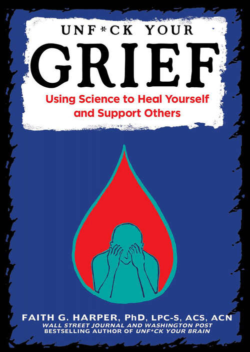 Book cover of Unfuck Your Grief: Using Science to Heal Yourself and Support Others