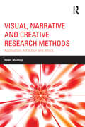 Visual, Narrative and Creative Research Methods: Application, reflection and ethics