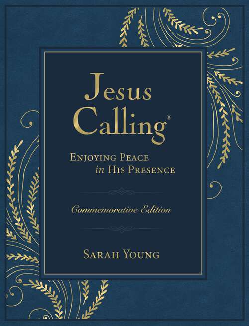 Book cover of Jesus Calling –NEW– Commemorative Edition: Enjoying Peace in His Presence (A 365-Day Devotional, Includes 12 NEW Bonus Devotions and 12 Letters from the Author) (Jesus Calling®)