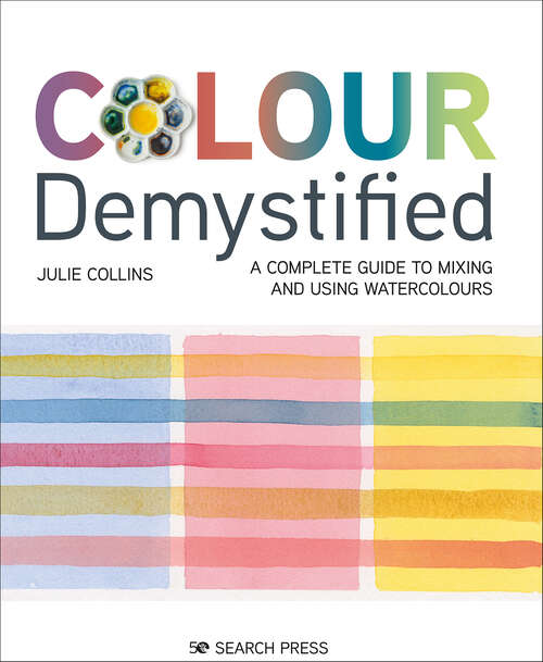 Book cover of Colour Demystified: A Complete Guide to Mixing and Using Watercolours