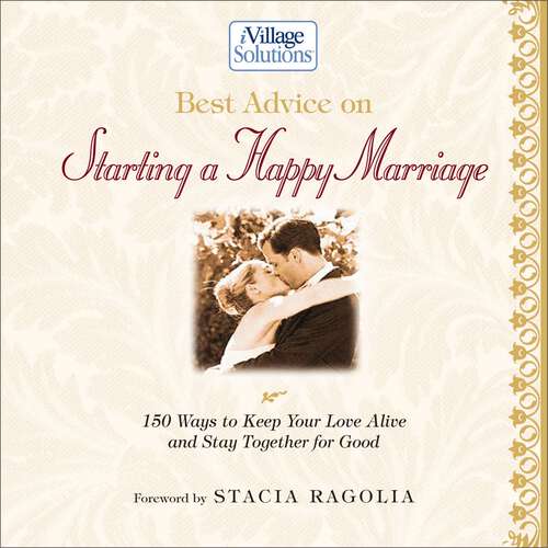 Book cover of Best Advice on Starting a Happy Marriage: 150 Ways to Keep Your Love Alive and Stay Together for Good