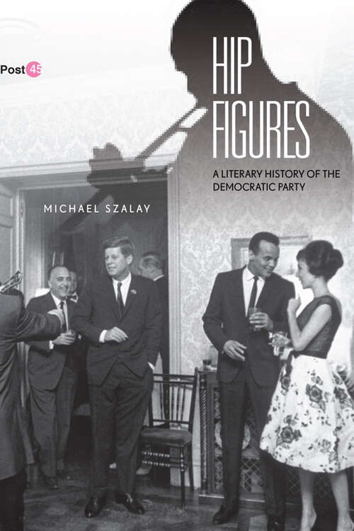 Book cover of Hip Figures: A Literary History of the Democratic Party