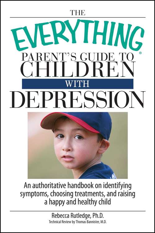 The Everything Parent's Guide To Children With Depression