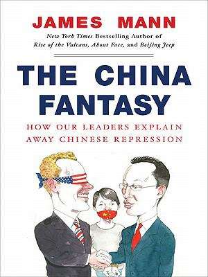 Book cover of The China Fantasy: How Our Leaders Explain Away Chinese Repression